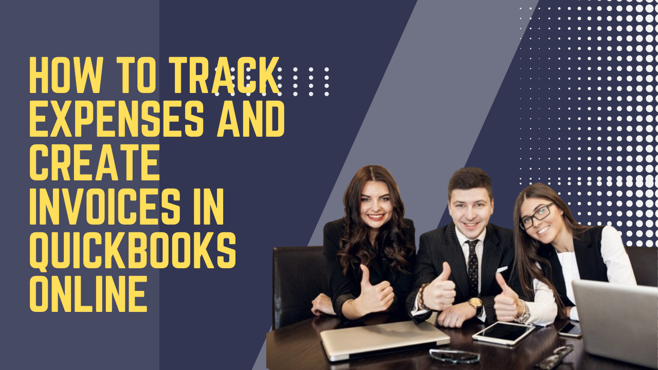 How to Track Expenses and Create Invoices in QuickBooks Online