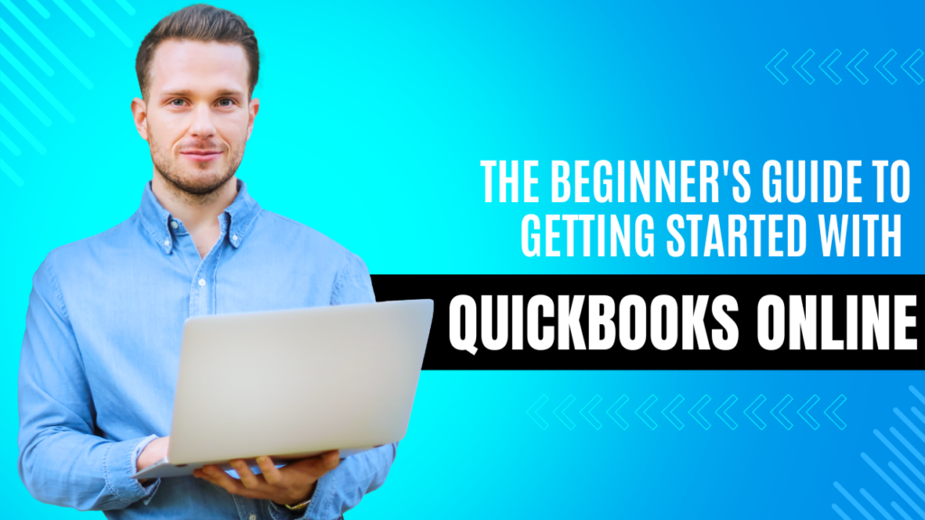 The Beginner's Guide to Getting Started with QuickBooks Online