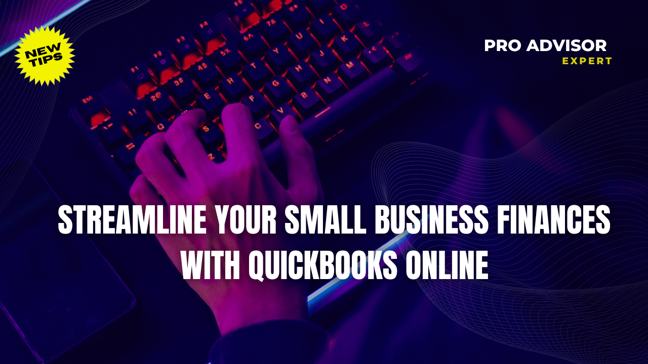 Streamline Your Small Business Finances with QuickBooks Online