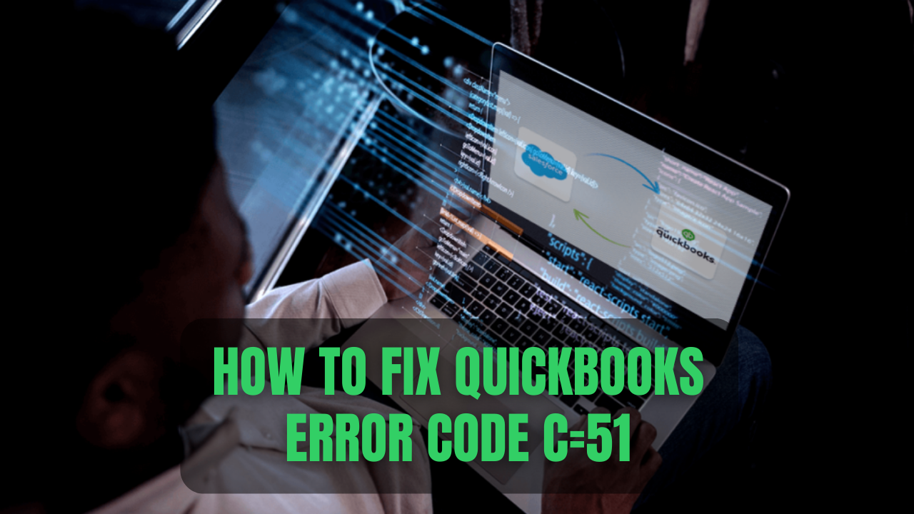 How to Fix QuickBooks Error Code C=51
