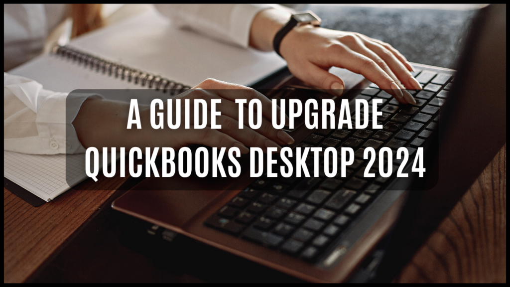A Guide to Upgrade QuickBooks Desktop 2024