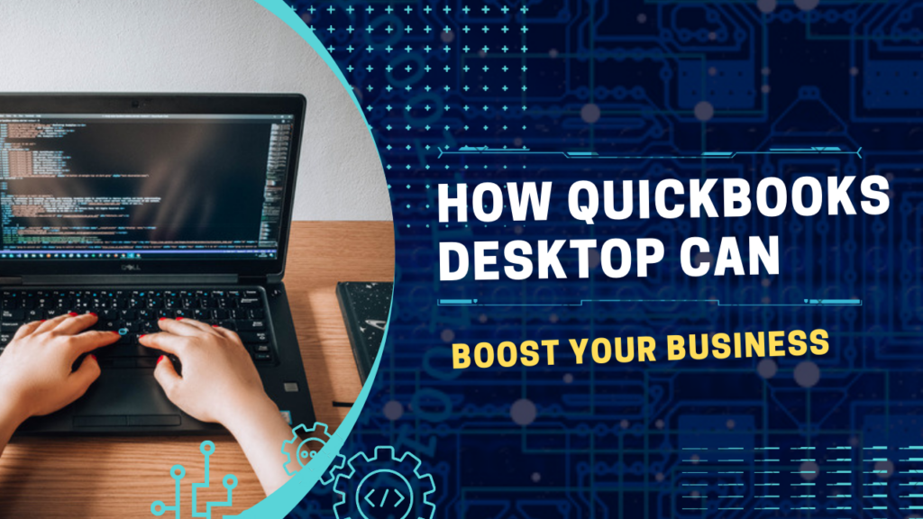 How QuickBooks Desktop 2024 Can Boost Your Business