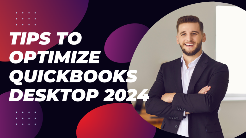 Tips to Optimize QuickBooks Desktop 2024