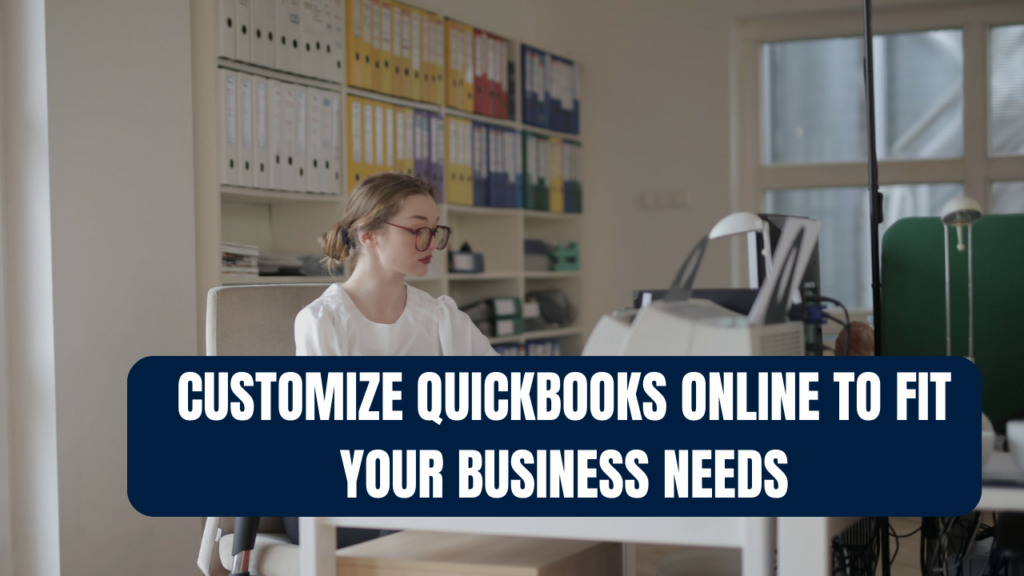 Customize QuickBooks Online to Fit Your Business Needs